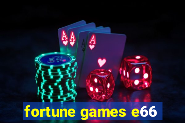 fortune games e66